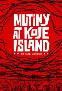 «Mutiny at Koje Island» by Hal Vetter