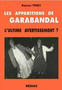 Ramón Pérez, "Les apparitions de Garabandal, l'ultime avertissement ?"