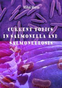 "Current Topics in Salmonella and Salmonellosis" ed. by Mihai Mares