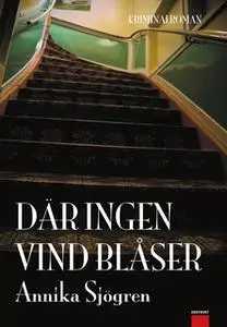«Där ingen vind blåser» by Annika Sjögren