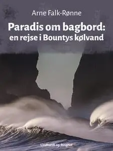 «Paradis om bagbord. En rejse i Bountys kølvand» by Arne Falk-Rønne