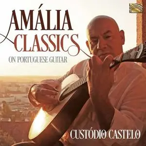Custódio Castelo - Amália Classics on Portuguese Guitar (2020)