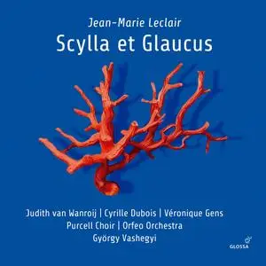 Purcell Choir, Orfeo Orchestra & György Vashegy - Jean-Marie Leclair: Scylla et Glaucus (2023)