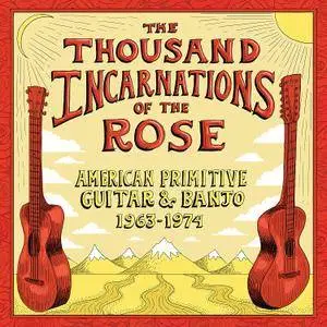 VA - The Thousand Incarnations Of The Rose American Primitive Guitar & Banjo (2018)