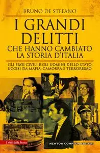 Bruno De Stefano - I grandi delitti che hanno cambiato la storia d'Italia