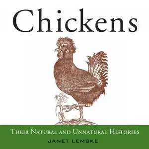 Chickens: Their Natural and Unnatural Histories [Audiobook]