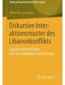 Diskursive Interaktionsmuster des Libanonkonflikts: Legitime Interventionen und unrechtmäßige Einmischungen