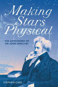 Making Stars Physical : The Astronomy of Sir John Herschel