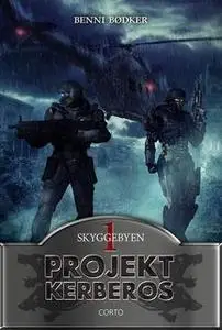 «Projekt Kerberos 1: Skyggebyen» by Benni Bødker