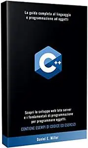 C++: La guida completa al linguaggio e programmazione ad oggetti.