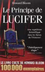 Howard Bloom, "Le Principe de Lucifer: Une expédition scientifique dans les forces de l'Histoire !"