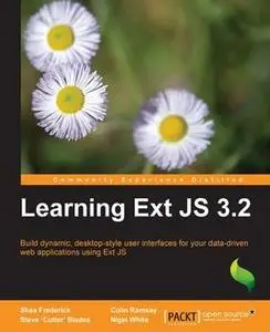 «Learning Ext JS 3.2» by Colin Ramsay, Nigel White, Shea Frederick, Steve 'Cutter' Blades