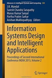 Information Systems Design and Intelligent Applications: Proceedings of Second International Conference INDIA 2015, Volume 2