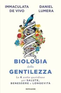 Immaculata De Vivo, Daniel Lumera - Biologia della gentilezza