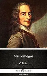 «Micromegas by Voltaire – Delphi Classics (Illustrated)» by None