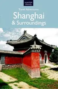 «Shanghai & Surroundings Travel Adventures» by Simon Foster