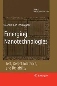 Mohammad Tehranipoor, Emerging Nanotechnologies: Test, Defect Tolerance, and Reliability (Repost) 