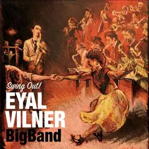 Eyal Vilner Big Band - Swing Out! (2019)