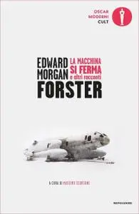 Edward Morgan Forster - La macchina si ferma e altri racconti