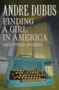 «Finding a Girl in America» by Andre Dubus