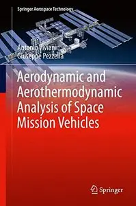 Aerodynamic and Aerothermodynamic Analysis of Space Mission Vehicles