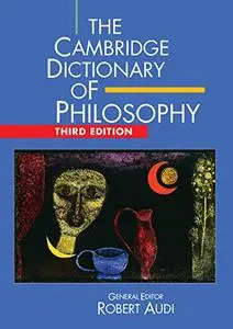 The Cambridge Dictionary of Philosophy, 3rd Edition