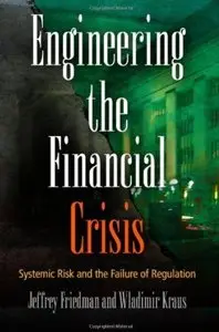 Engineering the Financial Crisis: Systemic Risk and the Failure of Regulation [Repost]