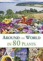 Around the world in 80 plants : an edible perennial vegetable adventure in temperate climates