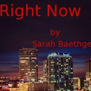 «Right Now» by Sarah Baethge
