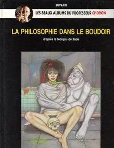 La Philosophie dans le Boudoir; d'apres le Marquis de Sade Le Beaux Albums du Professeur Choron