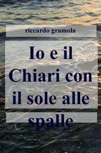 Io e il Chiari con il sole alle spalle