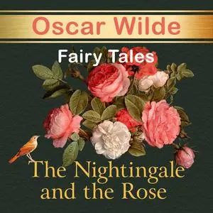 «The Nightingale and the Rose» by Oscar Wilde