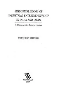 Historical roots of industrial entrepreneurship in India and Japan: A comparative interpretation