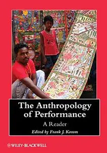 The Anthropology of Performance: A Reader