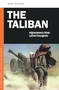 The Taliban: Afghanistan's Most Lethal Insurgents