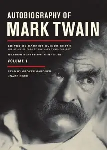 Autobiography of Mark Twain, Volume 1: The Complete and Authorized Edition  (Audiobook) (Repost)