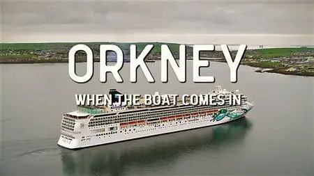 BBC - Orkney: When the Boat Comes in (2017)