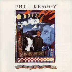 Phil Keaggy - Find Me In These Fields (1990)