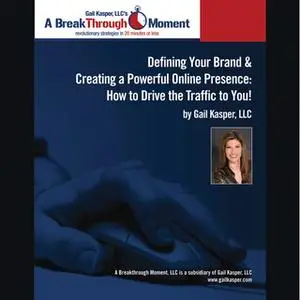 «Defining Your Brand and Creating a Powerful Online Presence» by Gail Kasper