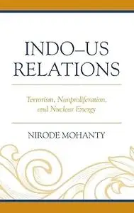 Indo–US Relations: Terrorism, Nonproliferation, and Nuclear Energy