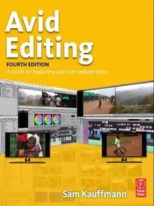 Avid Editing: A Guide for Beginning and Intermediate Users, (Fourth Edition) (Repost)