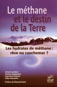 Collectif, "Le méthane et le destin de la Terre : Les hydrates de méthane : rêve ou cauchemar ?"