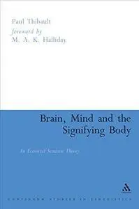 Brain, Mind and the Signifying Body: An Ecosocial Semiotic Theory (Repost)