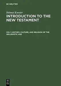 Introduction to the New Testament, Vol. 1: History, Culture, and Religion of the Hellenistic Age