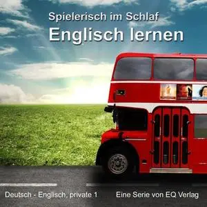«Deutsch - Englisch privat 1: Spielerisch im Schlaf englisch lernen» by Diverse Autoren