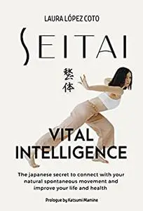 SEITAI VITAL INTELLIGENCE: The Japanese Secret of Health