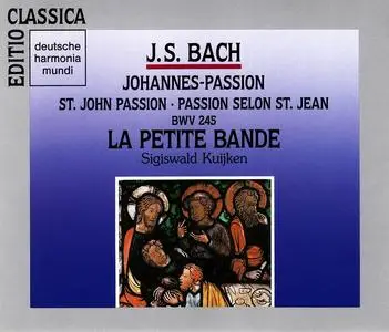 Sigiswald Kuijken, La Petite Bande - Johann Sebastian Bach: Johannes-Passion (1990)