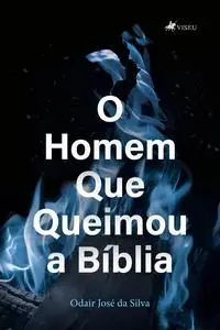 «O homem que queimou a Bíblia» by Odair José da Silva