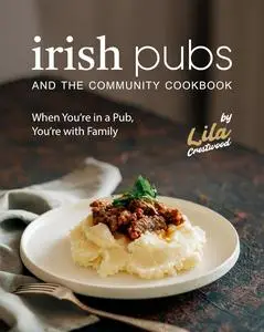 Irish Pubs and the Community Cookbook: When You're in a Pub, You’re with Family