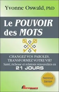 Yvonne Oswald, "Le pouvoir des mots : Changez vos paroles, transformez votre vie!"